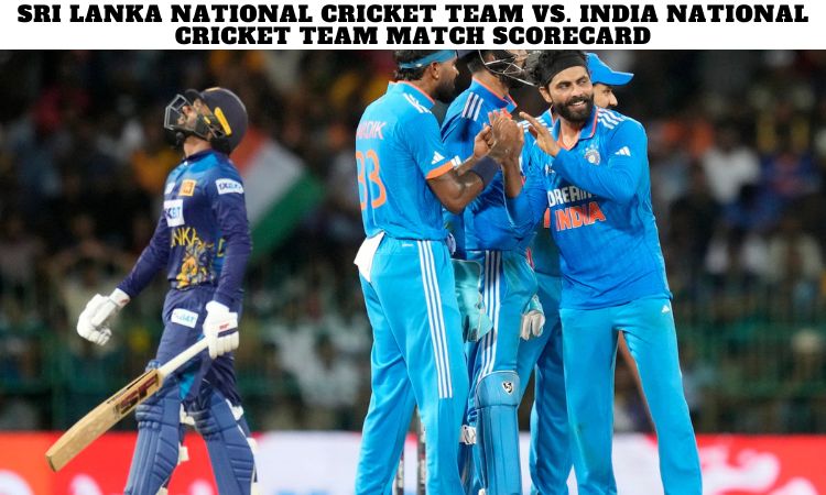 Sri Lanka National Cricket Team vs. India National Cricket Team Match Scorecard